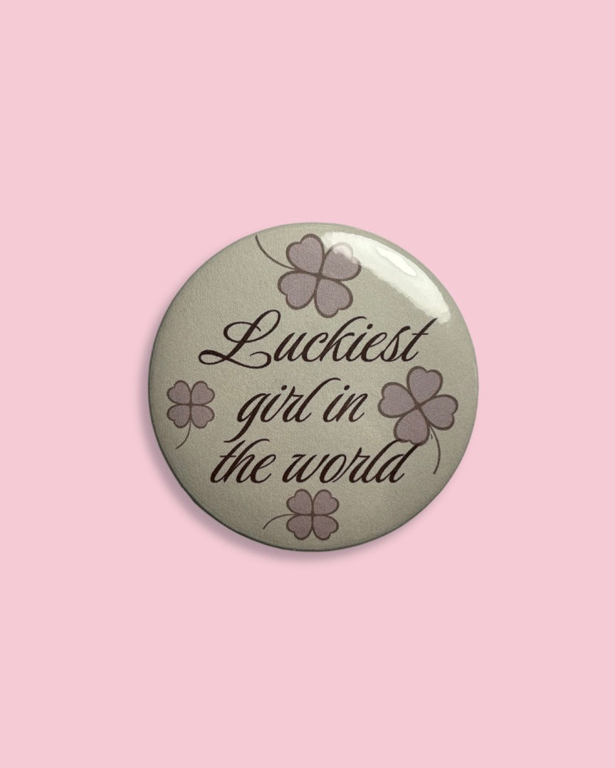 Luckiest girl in the world big badge