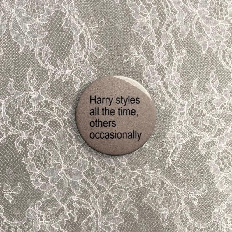 Harry styles all the time, others occasionally medium badge