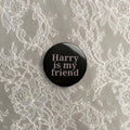 Pink Harry is my friend medium badge