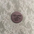 Everything I want wants me more medium badge